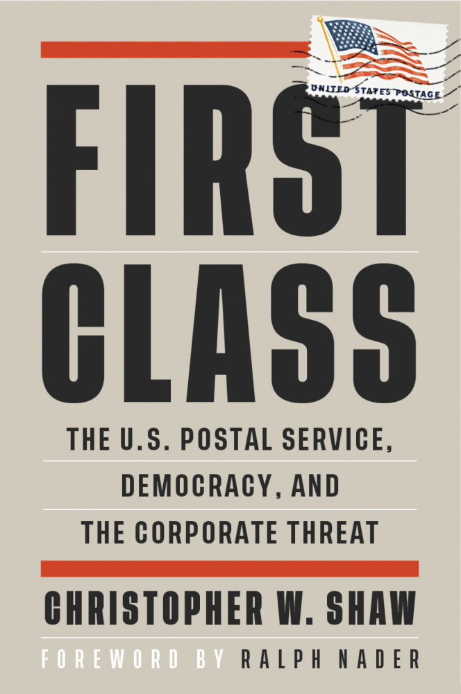 First Class: The U.S. Postal Service, Democracy, and the Corporate Threat (City Lights, 2021)